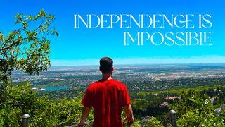 Independence Is Impossible With Judah Lupisella KAJAJIYANG 3:6 KITTA KAREBA MADECENG