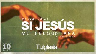 Si Jesús Me  Preguntara Lucas 18:42 La Biblia de las Américas