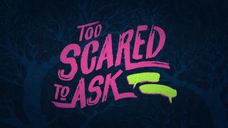 Too Scared to Ask - Real Questions & Real Answer Exodus 7:17 Contemporary English Version (Anglicised) 2012