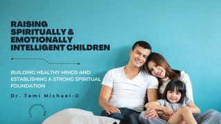 Raising Spiritually and Emotionally Intelligent Children (Part 2) 2 Wafalme 6:18 Swahili Revised Union Version