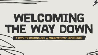 Welcoming the Way Down: 4 Days to Coming Off a Mountaintop Experience John 15:19 English Standard Version 2016