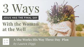 Three Ways Jesus Has the Final Say With the Woman at the Well John 4:11 Ne Saint John 1804