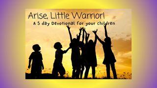 Arise, Little Warrior! A 5 Day Devotional for Your Children 马太福音 19:13-14 和合本修订版