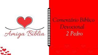 Amiga Bíblia - Comentário Devocional – II Pedro 2Pedro 1:8 Almeida Revista e Corrigida