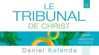 Le tribunal de Christ 1 Corinthiens 3:10-15 La Bible du Semeur 2015