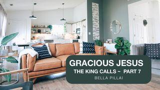 Gracious Jesus 7 - the King Calls Luk 18:42 Takia