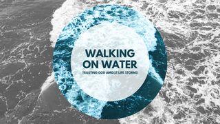 Walking on Water: Trusting God Amidst Life's Storms Matthew 14:27 King James Version