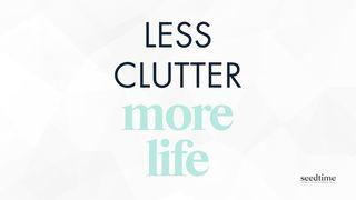 Less Clutter Is More Life: A Biblical Approach to Minimalism Ma-thi-ơ 4:19-20 Slử Thển Mảh 2019