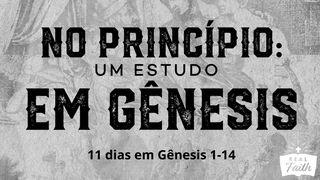 No Princípio: Um Estudo em Gênesis 1-14 Gênesis 1:3 Nova Tradução na Linguagem de Hoje