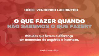 O Que Fazer Quando Não Sabemos O Que Fazer? 1Coríntios 1:28 Nova Tradução na Linguagem de Hoje