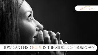 How Can I Find Hope in the Middle of Sorrow? உபாகமம் 31:6 பரிசுத்த பைபிள்