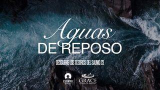 [Descubre los tesoros del Salmo 23] Aguas de reposo Salmos 23:1-6 Biblia Reina Valera 1960