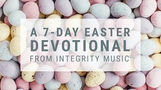 A 7-Day Easter Devotional From Integrity Music ေကာရိန္သုဩဝါဒစာပထမေစာင္ 8:6 ျမန္​မာ့​စံ​မီ​သမၼာ​က်မ္