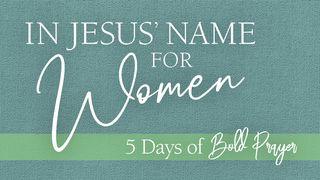 5 Days of Bold Prayer in Jesus’ Name for Women 诗篇 65:5 新译本