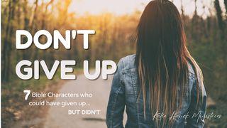 Don't Give Up! Isaiah 1:20 New King James Version