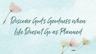 Discover God’s Goodness When Life Doesn’t Go as Planned Эге дөс 6:5 Ыдыктыг Библия