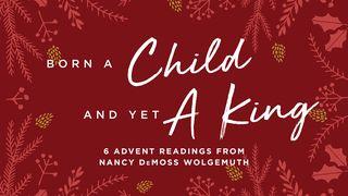 Born a Child and Yet a King ஏசாயா தீர்க்கதரிசியின் புத்தகம் 11:10 பரிசுத்த பைபிள்