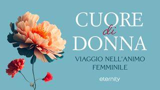 Cuore di donna. Viaggio nell'animo femminile Genesi 3:6 Nuova Riveduta 2006