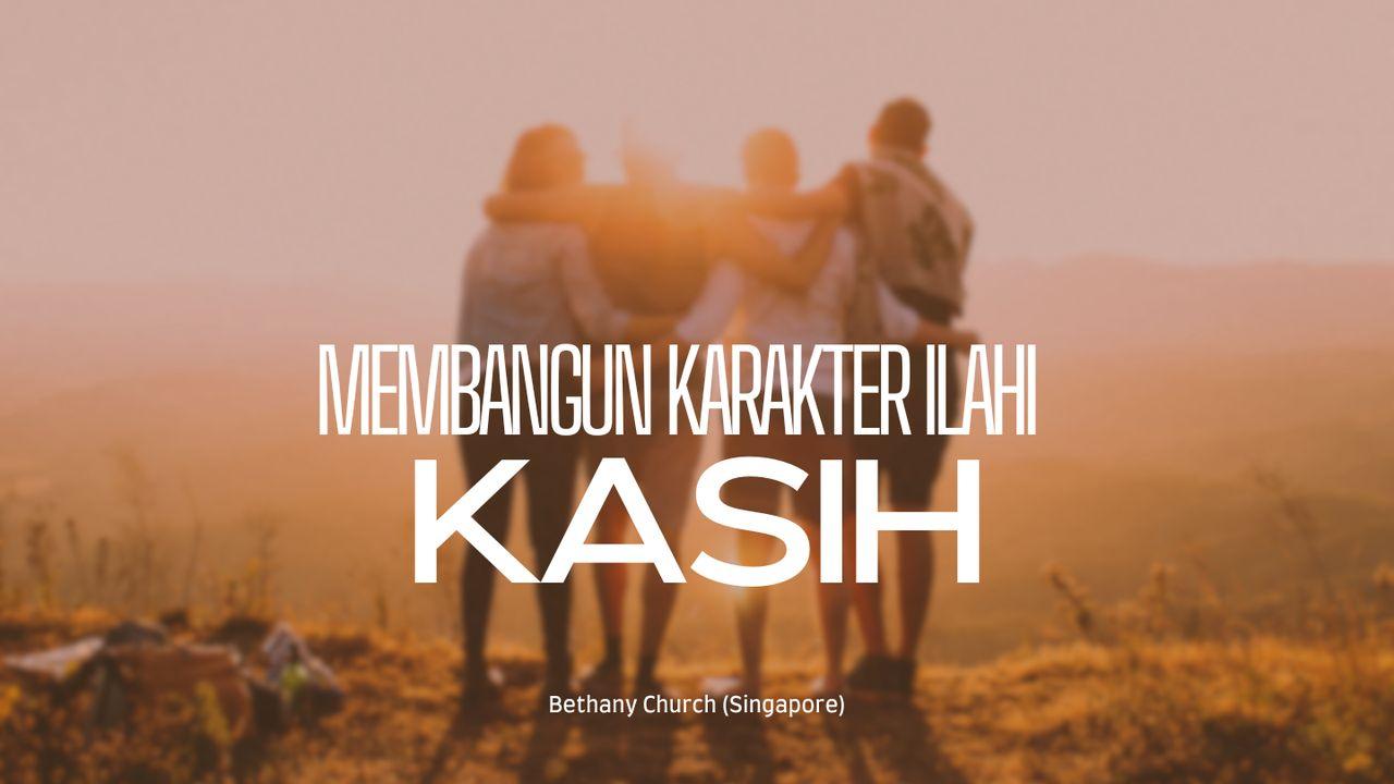 MEMBANGUN KARAKTER ILAHI: KASIH