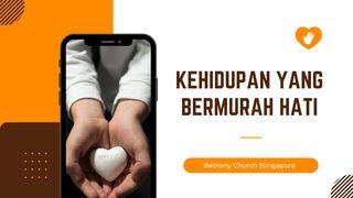 KEHIDUPAN YANG BERMURAH HATI Galatia 6:7 Alkitab Terjemahan Baru