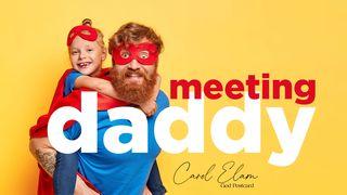 Meeting Daddy Jeremiah 33:6 New International Version