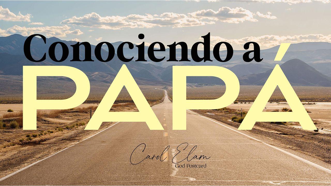 "Conociendo a Papá"