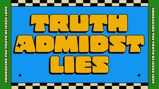 Truth Amidst Lies: Defining Jesus' Love John 15:9-12 English Standard Version Revision 2016