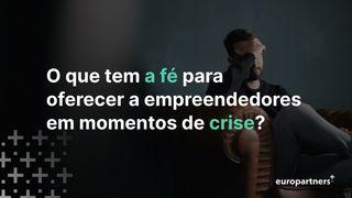 O Que Tem a Fé Para Oferecer a Empreendedores Em Momentos De Crise? Filipenses 4:7 Almeida Revista e Corrigida (Portugal)