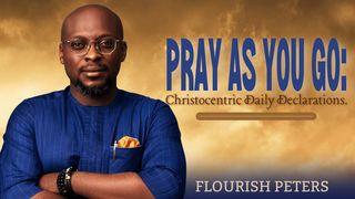 Pray as You Go - Daily Christocentric Declarations 诗篇 67:7 新译本