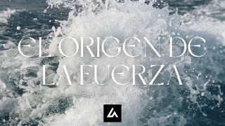 El Origen De La Fuerza Deuteronomio 8:17-18 Traducción en Lenguaje Actual