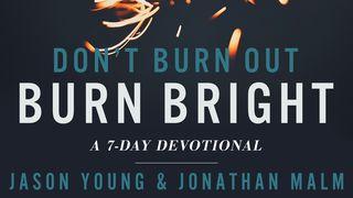 Don’t Burn Out, Burn Bright by Jason Young & Jonathan Malm Przypowieści Salomona 21:21 Nowa Biblia Gdańska