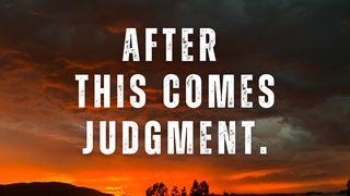 After This Comes Judgment. Hebreos 9:27 Biblia Dios Habla Hoy