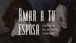 Amar a tu esposa como a tu propio cuerpo Efesios 5:22-27 Biblia Reina Valera 1960