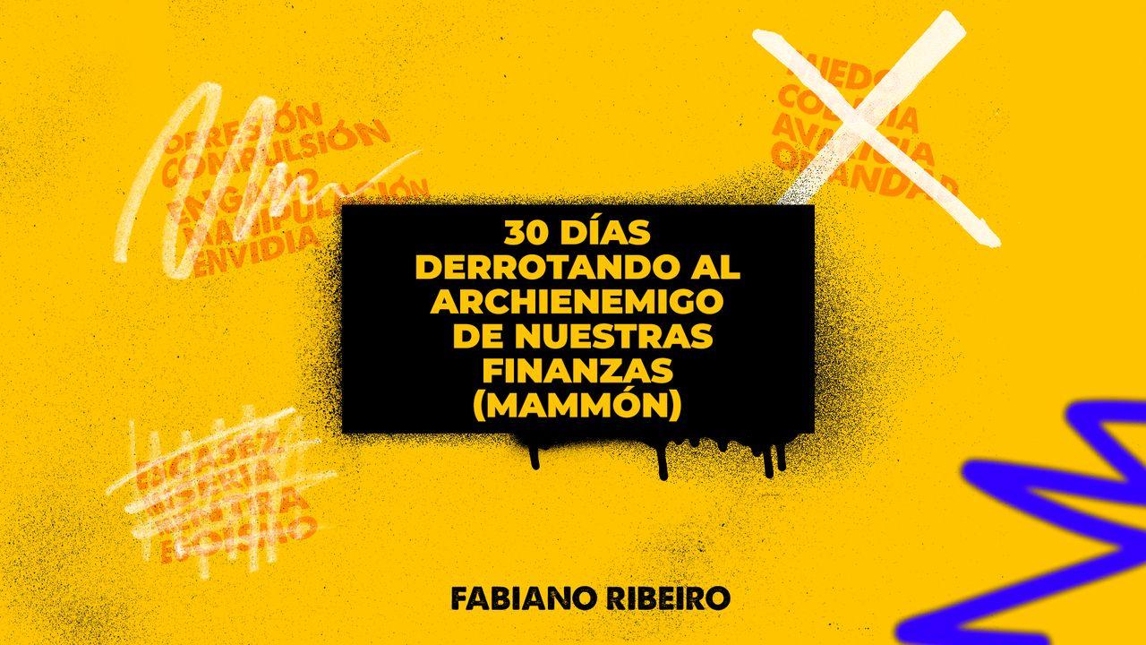 30 Días Derrotando Al Archienemigo De Nuestras Finanzas (Mammón)