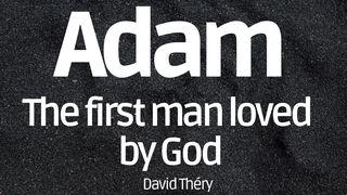 Adam, the First Man Loved by God  KAJAJIYANG 2:7 KITTA KAREBA MADECENG