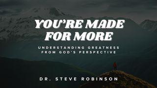 You're Made for More Luke 9:46 New International Version