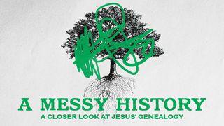 A Messy History: A Closer Look at Jesus' Genealogy Mateo 1:20 Inga
