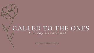 Called to the Ones: A 5 Day Devotional ရွင္မႆဲခရစ္ဝင္ 23:11 ျမန္​မာ့​စံ​မီ​သမၼာ​က်မ္