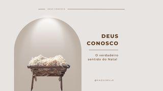 Deus Conosco - O Verdadeiro Sentido do Natal Lucas 2:13-14 Nova Versão Internacional - Português