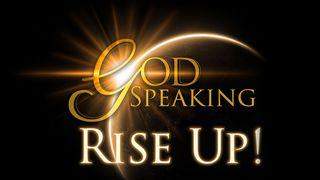 God Speaking: Rise Up! Acts 18:14-20 New International Version