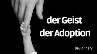 der Geist der Adoption Römer 8:16 Hoffnung für alle