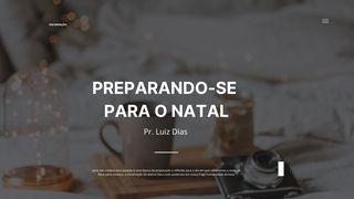 Preparando-se para o Natal Lucas 2:1-40 Almeida Revista e Corrigida