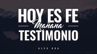 Hoy es fe, mañana testimonio Santiago 2:14-17 Nueva Traducción Viviente