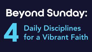 Beyond Sunday: 4 Daily Disciplines for a Vibrant Faith  Deuteronomy 11:22-25 New International Version