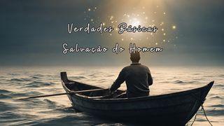 Verdades Básicas: Salvação Do Homem Romanos 8:19 Almeida Revista e Corrigida