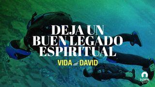 [Vida de David] Deja un buen legado espiritual Proverbios 4:6 La Biblia de las Américas