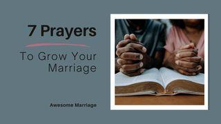 7 Prayers to Grow Your Marriage Luke 8:21-39 New King James Version