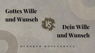 Gottes Wille_Wunsch vs. Dein Wille_Wunsch Römerbrief 10:17 Die Bibel (Schlachter 2000)