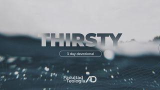 Thirsty Psalms 63:1-6 New Living Translation