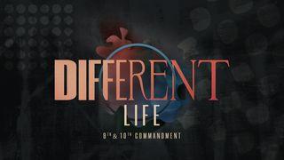 Different Life: 9th & 10th Commandments Mark 7:15 Ooratha Caaquwaa